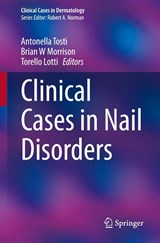 Clinical Cases in Nail Disorders - Antonella Tosti ; Brian W Morrison ; Torello Lotti - 9783031886416