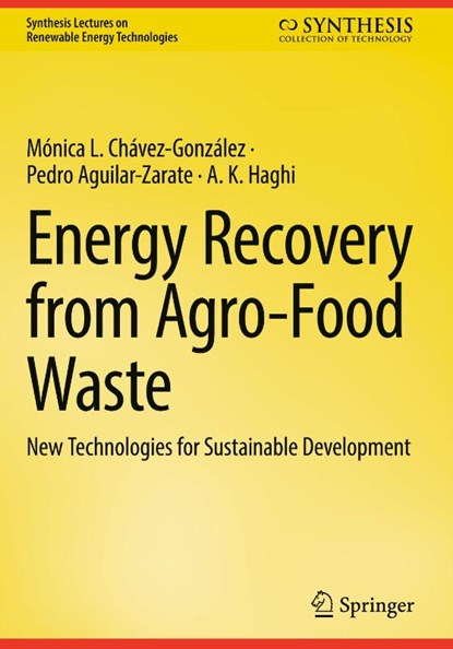 Energy Recovery from Agro-Food Waste, Monica L. Chavez-Gonzalez ; Pedro Aguilar-Zarate ; A. K. Haghi - Gebonden - 9783031890987