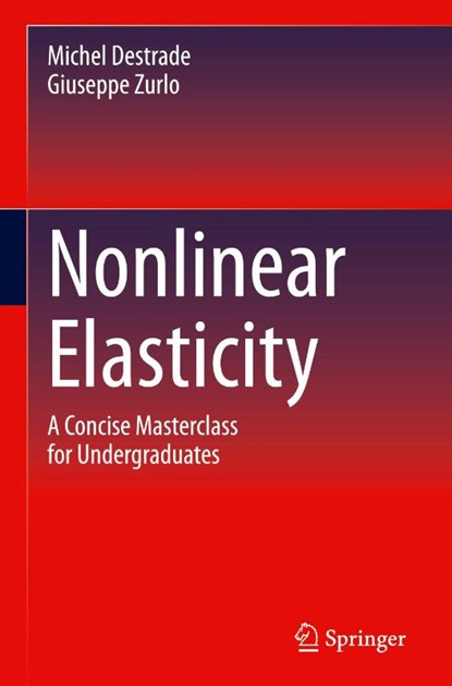 Nonlinear Elasticity, Michel Destrade ; Giuseppe Zurlo - Gebonden - 9783031912733