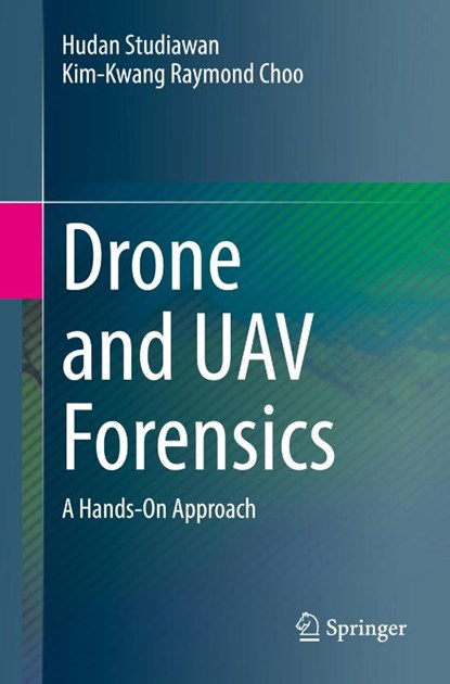 Drone and UAV Forensics, Hudan Studiawan ; Kim-Kwang Raymond Choo - Paperback - 9783031935107