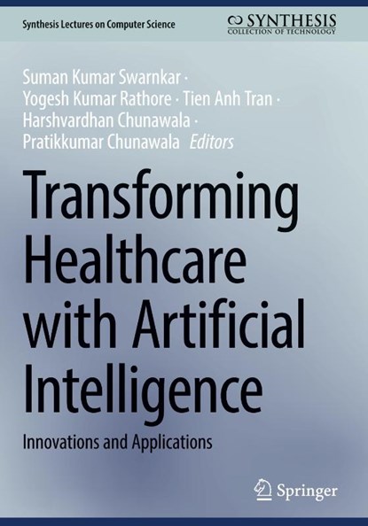 Transforming Healthcare with Artificial Intelligence, Suman Kumar Swarnkar ; Yogesh Kumar Rathore ; Tien Anh Tran - Gebonden - 9783031936722