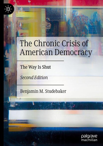 The Chronic Crisis of American Democracy, Benjamin M. Studebaker - Gebonden - 9783031950087