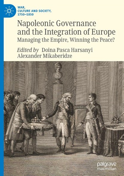 Napoleonic Governance and the Integration of Europe, Doina Pasca Harsanyi ; Alexander Mikaberidze - Gebonden - 9783031964664