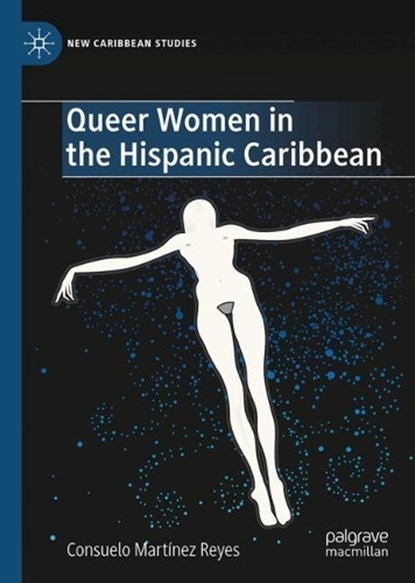 Queer Women in the Hispanic Caribbean, Consuelo Martinez Reyes - Gebonden - 9783031975325