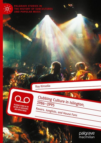 Clubbing Culture in Islington, 1986-1995, Ray Kinsella - Gebonden - 9783031976841