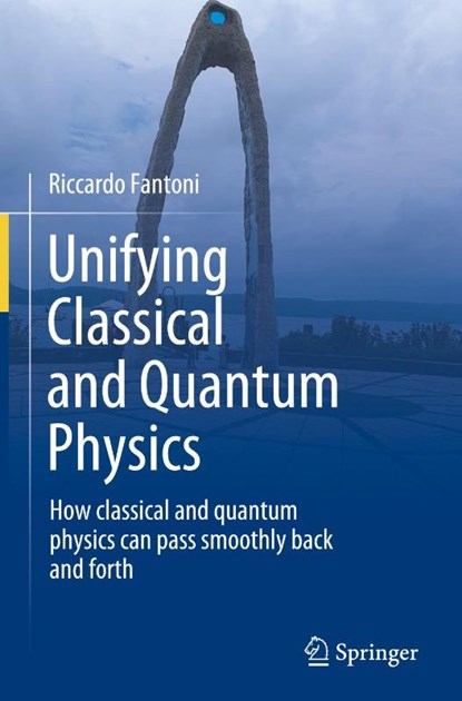 Unifying Classical and Quantum Physics, Riccardo Fantoni - Gebonden - 9783031981227