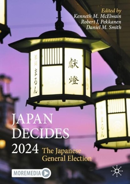 Japan Decides 2024, Kenneth M. McElwain ; Robert J. Pekkanen ; Daniel M. Smith - Paperback - 9783031987960