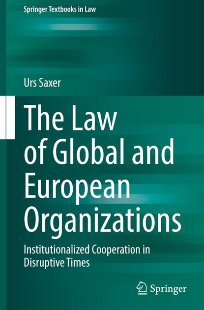 The Law of Global and European Organizations, Urs Saxer - Gebonden - 9783032000668
