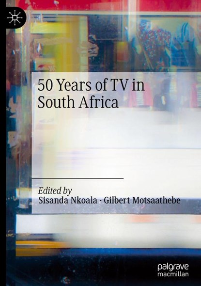 50 Years of TV in South Africa, Sisanda Nkoala ; Gilbert Motsaathebe - Gebonden - 9783032001627