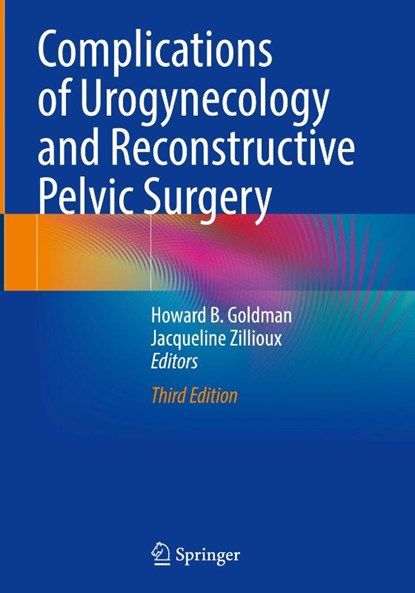 Complications of Urogynecology and Reconstructive Pelvic Surgery, Howard B. Goldman ; Jacqueline Zillioux - Gebonden - 9783032003386