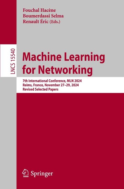 Machine Learning for Networking, Fouchal Hacène ; Boumerdassi Selma ; Renault Éric - Paperback - 9783032005519
