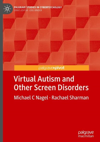 Virtual Autism and Other Screen Disorders, Michael C Nagel ; Rachael Sharman - Gebonden - 9783032008022