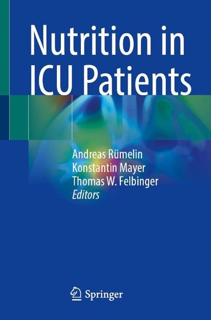 Nutrition in ICU Patients, Andreas Rumelin ; Konstantin Mayer ; Thomas W. Felbinger - Paperback - 9783032008176