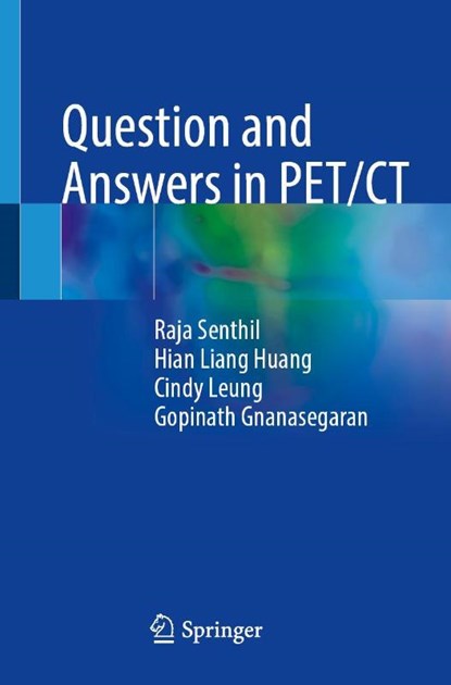 Question and Answers in PET/CT, Raja Senthil ; Hian Liang Huang ; Cindy Leung ; Gopinath Gnanasegaran - Paperback - 9783032008206