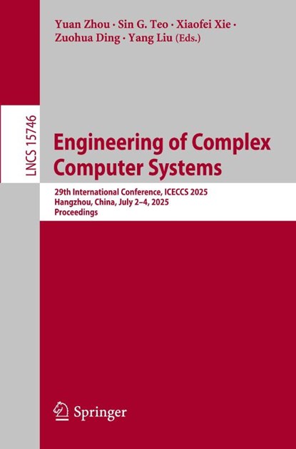 Engineering of Complex Computer Systems, Yuan Zhou ; Sin G. Teo ; Xiaofei Xie - Paperback - 9783032008275