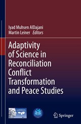 Adaptivity of Science in Reconciliation Conflict Transformation and Peace Studies - Iyad Muhsen Aldajani ; Martin Leiner - 9783032011176