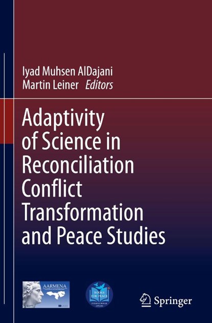 Adaptivity of Science in Reconciliation Conflict Transformation and Peace Studies, Iyad Muhsen Aldajani ; Martin Leiner - Gebonden - 9783032011176