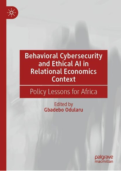 Behavioral Cybersecurity and Ethical AI in Relational Economics Context, Gbadebo Odularu - Gebonden - 9783032012135