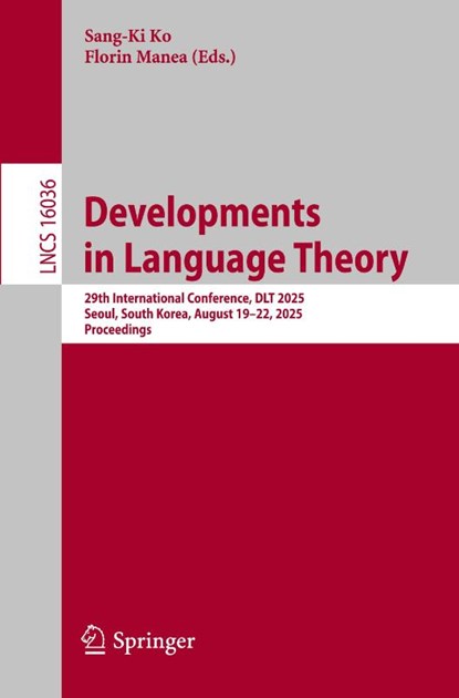 Developments in Language Theory, Sang-Ki Ko ; Florin Manea - Paperback - 9783032014740