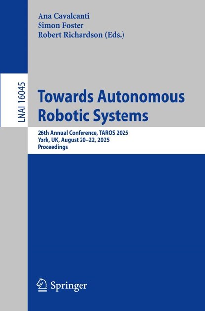 Towards Autonomous Robotic Systems, Ana Cavalcanti ; Simon Foster ; Robert Richardson - Paperback - 9783032014856