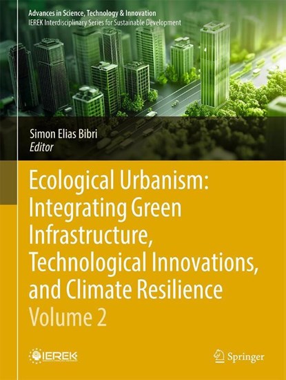 Ecological Urbanism: Integrating Green Infrastructure, Technological Innovations, and Climate Resilience - Volume 2, Simon Elias Bibri - Gebonden - 9783032015273