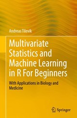 Multivariate Statistics and Machine Learning in R For Beginners - Andreas Tilevik - 9783032018502