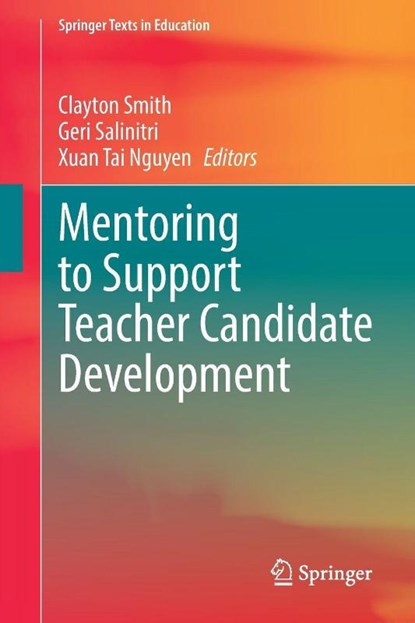 Mentoring to Support Teacher Candidate Development, Clayton Smith ; Geri Salinitri ; Xuan Tai Nguyen - Paperback - 9783032023322