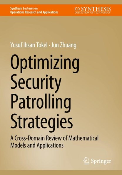 Optimizing Security Patrolling Strategies, Yusuf Ihsan Tokel ; Jun Zhuang - Paperback - 9783032026163