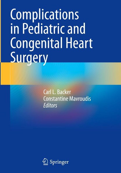 Complications in Pediatric and Congenital Heart Surgery, Carl L. Backer ; Constantine Mavroudis - Gebonden - 9783032026606