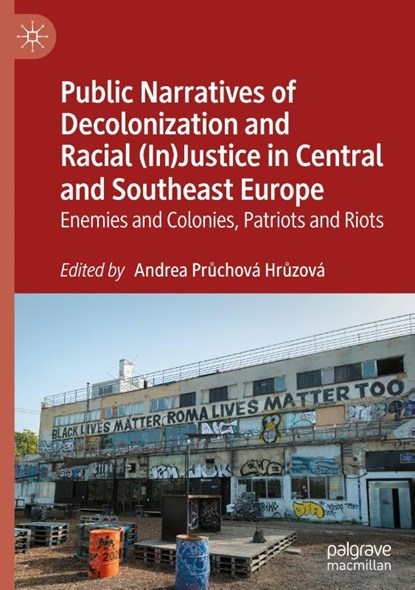 Public Narratives of Decolonization and Racial (In)Justice in Central and Southeast Europe, Andrea Pr¿chová Hr¿zová - Gebonden - 9783032032225