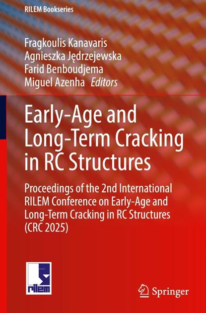 Early-Age and Long-Term Cracking in RC Structures, Fragkoulis Kanavaris ; Agnieszka Jedrzejewska ; Farid Benboudjema - Gebonden - 9783032043603