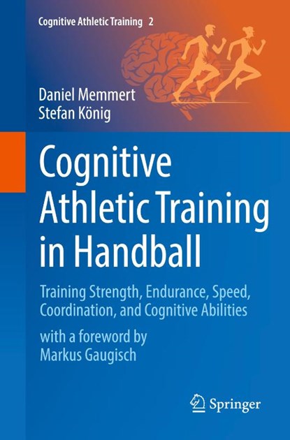 Cognitive Athletic Training in Handball, Daniel Memmert ; Stefan König - Paperback - 9783032049292