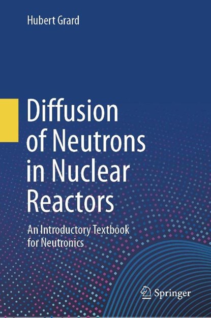 Diffusion of Neutrons in Nuclear Reactors, Hubert Grard - Gebonden - 9783032050878