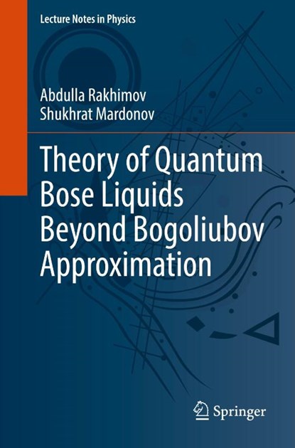 Theory of Quantum Bose Liquids Beyond Bogoliubov Approximation, Abdulla Rakhimov ; Shukhrat Mardonov - Paperback - 9783032050953