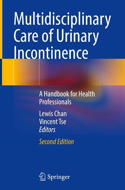 Multidisciplinary Care of Urinary Incontinence, Lewis Chan ; Vincent Tse - Gebonden - 9783032057228