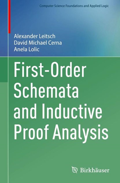 First-Order Schemata and Inductive Proof Analysis, Alexander Leitsch ; David Michael Cerna ; Anela Lolic - Gebonden - 9783032057402