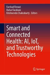 Smart and Connected Health: AI, IoT, and Trustworthy Technologies - Farshad Firouzi ; Bahar Farahani ; Krishnendu Chakrabarty - 9783032062857