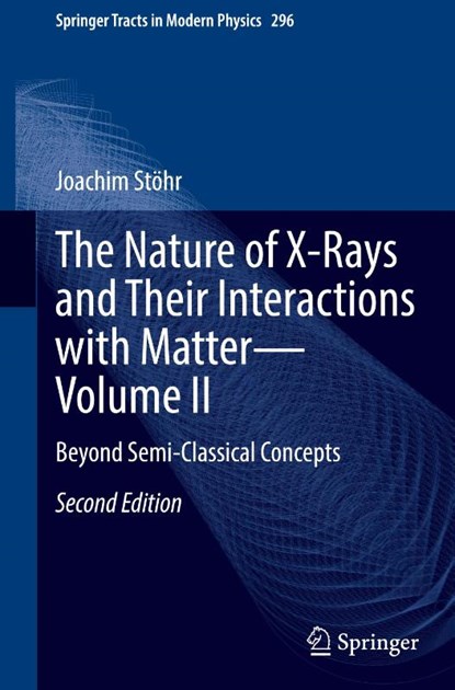 The Nature of X-Rays and Their Interactions with Matter—Volume II, Joachim Stohr - Gebonden - 9783032076335