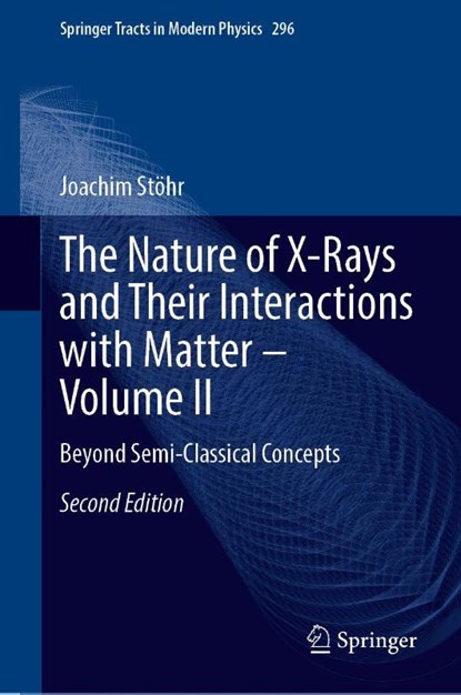 The Nature of X-Rays and Their Interactions with Matter—Volume II, Joachim Stohr - Gebonden - 9783032076335