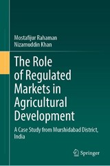 The Role of Regulated Markets in Agricultural Development - Mostafijur Rahaman ; Nizamuddin Khan - 9783032080691