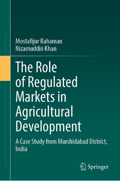 The Role of Regulated Markets in Agricultural Development, Mostafijur Rahaman ; Nizamuddin Khan - Gebonden - 9783032080691