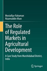 The Role of Regulated Markets in Agricultural Development - Mostafijur Rahaman ; Nizamuddin Khan - 9783032080691