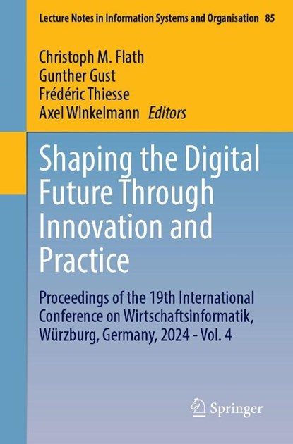Shaping the Digital Future Through Innovation and Practice, Christoph M. Flath ; Gunther Gust ; Frederic Thiesse - Paperback - 9783032084880