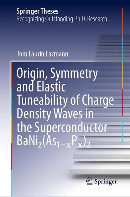 Origin, Symmetry and Elastic Tuneability of Charge Density Waves in the Superconductor BaNi2(As1??P?)2, Tom Laurin Lacmann - Gebonden - 9783032088031