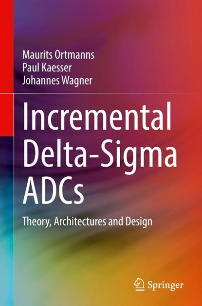 Incremental Delta-Sigma ADCs, Maurits Ortmanns ; Paul Kaesser ; Johannes Wagner - Gebonden - 9783032094674