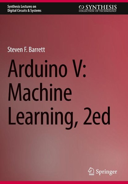 Arduino V: Machine Learning, 2ed, Steven F. Barrett - Gebonden - 9783032095640