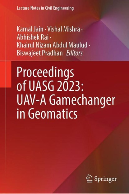 Proceedings of UASG 2023: UAV-A Gamechanger in Geomatics, Kamal Jain ; Vishal Mishra ; Abhishek Rai - Gebonden - 9783032108746