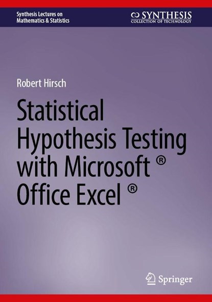 Statistical Hypothesis Testing with Microsoft ® Office Excel ®, Robert Hirsch - Gebonden - 9783032120335