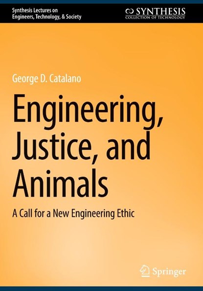 Engineering, Justice, and Animals, George D. Catalano - Gebonden - 9783032135575