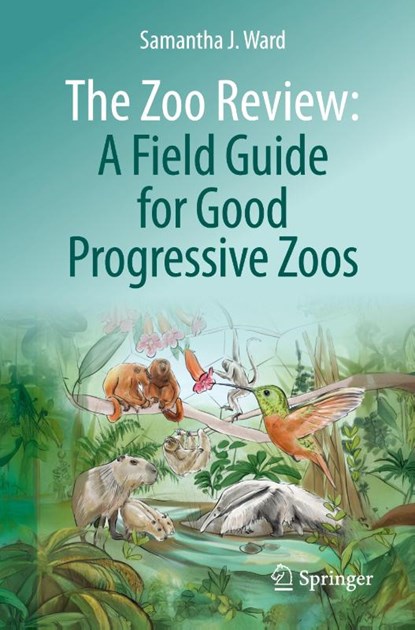 The Zoo Review: A Field Guide for Good Progressive Zoos, Samantha J. Ward - Paperback - 9783032140302